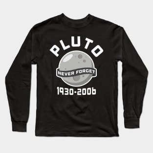 Pluto Never Forget 1930-2006 Outer Space Astronaut Long Sleeve T-Shirt